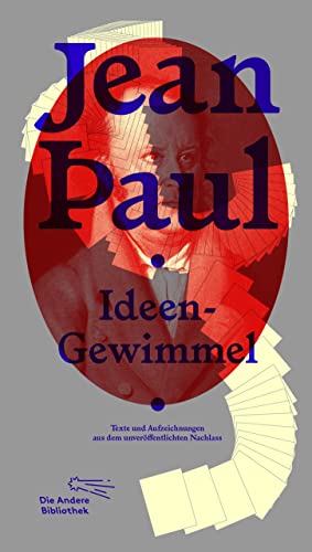 Ideen-Gewimmel: Ungedrucktes aus vierzigtausend Blättern (Die Andere Bibliothek, Band 135)