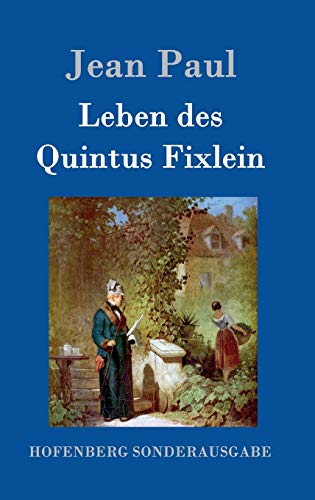Leben des Quintus Fixlein: aus fünfzehn Zettelkästen gezogen; nebst einem Mußteil und einigen Jus de tablette
