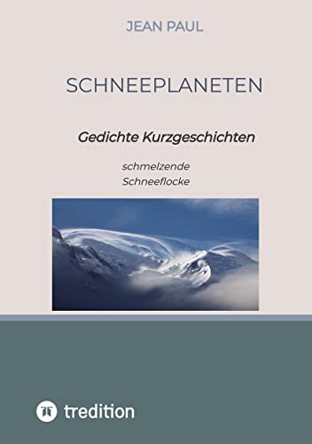 Schneeplaneten: Gedichte Kurzgeschichten Schneeplaneten: Gedichte Kurzgeschichten