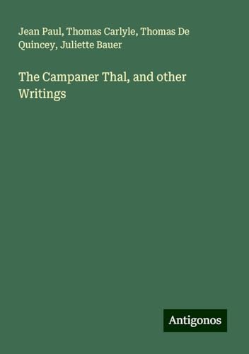 The Campaner Thal, and other Writings The Campaner Thal, and other Writings von Antigonos Verlag