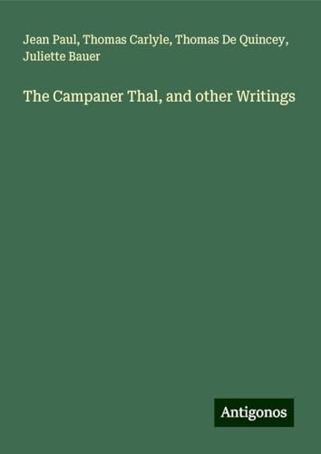 The Campaner Thal, and other Writings The Campaner Thal, and other Writings von Antigonos Verlag