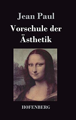 Vorschule der Ästhetik: nebst einigen Vorlesungen in Leipzig über die Parteien der Zeit