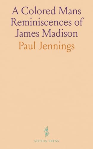 A Colored Mans Reminiscences of James Madison von Sothis Press