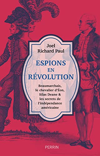 Espions en révolution - Beaumarchais, le chevalier d'Eon, Silas Deane & les secrets de l'indépendance américaine: Beaumarchais, le chevalier d'Eon, ... et les secrets de l'indépendance américaine von PERRIN