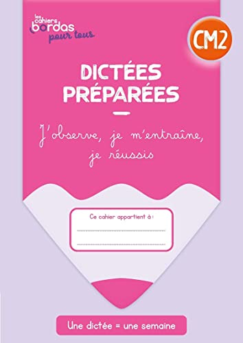 Cahiers Bordas pour tous - Dictées CM2 - 2023 - Cahier - élève: J'observe, je m'entraîne, je réussis von BORDAS