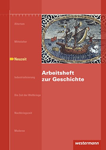 Arbeitshefte zur Geschichte / Arbeitsheft zur Geschichte: Neuzeit