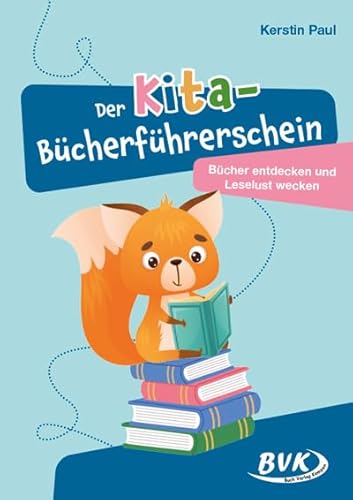 Der Kita-Bücherführerschein: Bücher entdecken und Leselust wecken von BVK Buch Verlag Kempen GmbH