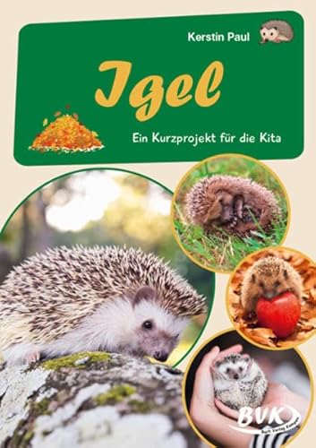 Igel: Ein Kurzprojekt für die Kita (Kita-Kurzprojekte) (Kindergarten kompakt: Material für Erzieher) von Buch Verlag Kempen