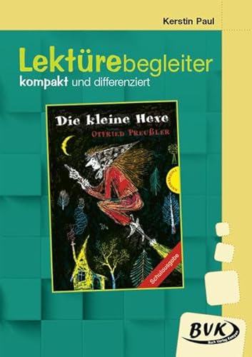 Lektürebegleiter – kompakt und differenziert: Die kleine Hexe | Lesebegleitmaterial zur Klassenlektüre