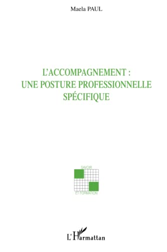L'accompagnement : une posture professionnelle spécifique von L'HARMATTAN