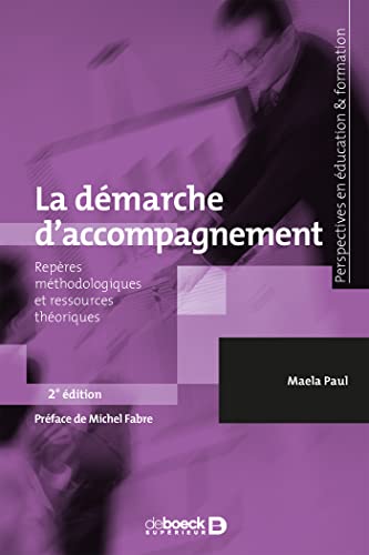 La démarche d'accompagnement: Repères méthodologiques et ressources théoriques von De Boeck Supérieur