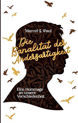 Die Banalität der Andersartigkeit: Eine Hommage an unsere Verschiedenheit