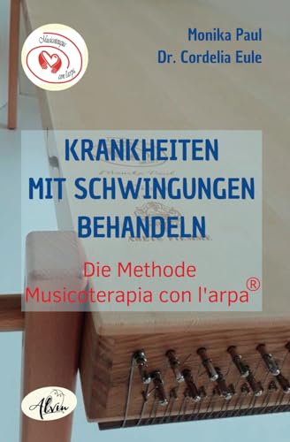 Krankheiten mit Schwingungen behandeln: Die Methode Musicoterapia con l‘arpa