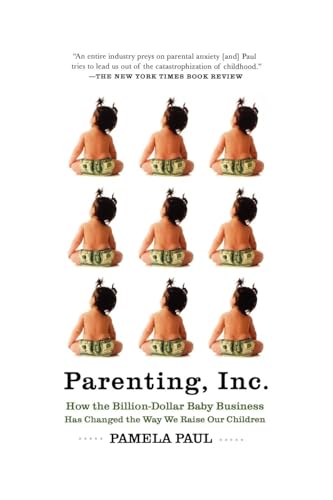 Parenting, Inc.: How We Are Sold on $800 Strollers, Fetal Education, Baby Sign Language, Sleeping Coaches, Toddler Couture, and Diaper von Holt McDougal