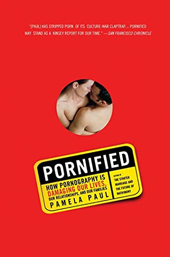 Pornified: How Pornography Is Damaging Our Lives, Our Relationships, and Our Families Pornified: How Pornography Is Damaging Our Lives, Our Relationships, and Our Families