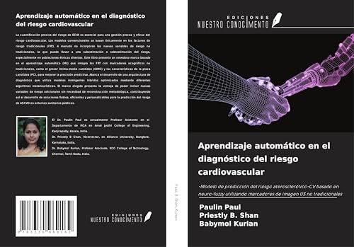Aprendizaje automático en el diagnóstico del riesgo cardiovascular: -Modelo de predicción del riesgo aterosclerótico-CV basado en neuro-fuzzy utilizando marcadores de imagen US no tradicionales von Ediciones Nuestro Conocimiento