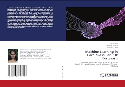 Machine Learning in Cardiovascular Risk Diagnosis: -Neuro-Fuzzy Based Atherosclerotic-CV Risk Prediction Model Using Non-Traditional US Image Markers von LAP LAMBERT Academic Publishing