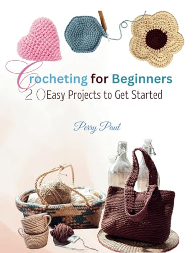 Crocheting for Beginners: 20 Easy Projects to Get Started von Independently published