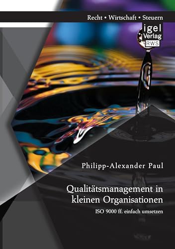 Qualitätsmanagement in kleinen Organisationen: Iso 9000 ff. einfach umsetzen Qualitätsmanagement in kleinen Organisationen: Iso 9000 ff. einfach umsetzen von Igel Verlag