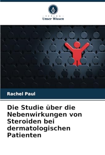 Die Studie über die Nebenwirkungen von Steroiden bei dermatologischen Patienten von Verlag Unser Wissen