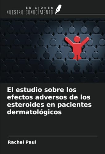El estudio sobre los efectos adversos de los esteroides en pacientes dermatológicos von Ediciones Nuestro Conocimiento