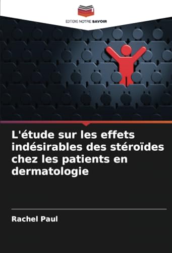 L'étude sur les effets indésirables des stéroïdes chez les patients en dermatologie von Editions Notre Savoir