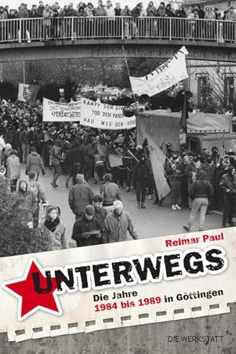 Unterwegs: Die Jahre 1984 bis 1989 in Göttingen von ökobuch Verlag