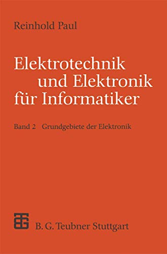 Elektrotechnik und Elektronik für Informatiker, Bd.2, Grundgebiete der Elektronik (XLeitfäden der Informatik)