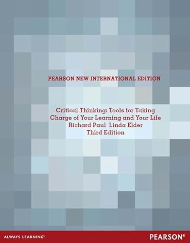 Critical Thinking: Tools for Taking Charge of Your Learning and Your Life: Pearson New International Edition