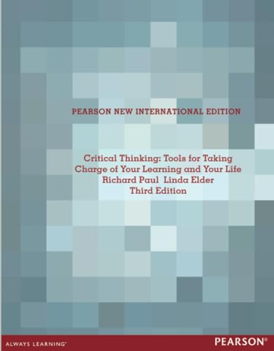 Critical Thinking: Tools for Taking Charge of Your Learning and Your Life: Tools for Taking Charge of Your Learning and Your Life: Pearson New International Edition von Pearson