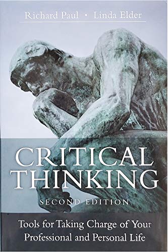 Critical Thinking: Tools for Taking Charge of Your Professional and Personal Life von Foundation for Critical Thinking
