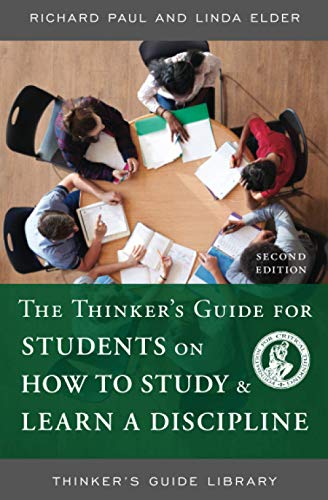 THINKERS GUIDE FOR STUDENTS ON HOW TO STUDY AND LEARN A DISCIPLINE, SECOND EDITION (Thinker's Guide Library) von Foundation for Critical Thinking
