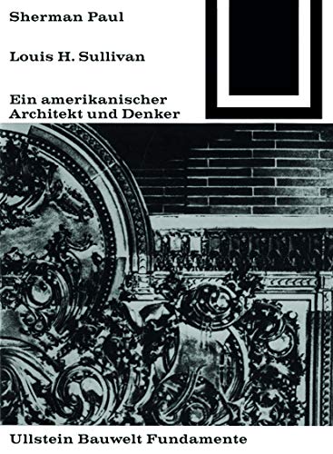 Lewis H. Sullivan, ein amerikanischer Architekt und Denker (Bauwelt Fundamente, 5) von Birkhuser Verlag GmbH