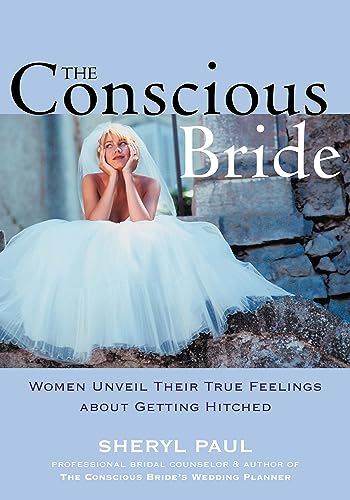 The Conscious Bride: Women Unveil Their True Feelings about Getting Hitched (Women Talk About) von New Harbinger