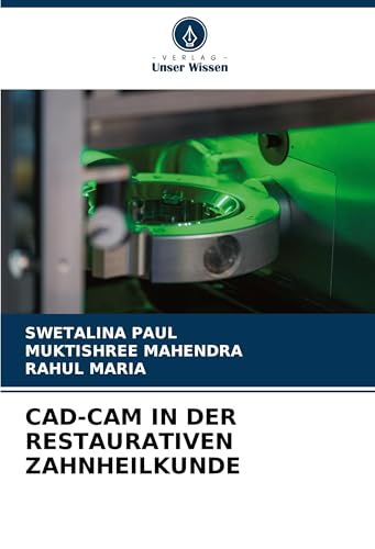 CAD-CAM IN DER RESTAURATIVEN ZAHNHEILKUNDE von Verlag Unser Wissen