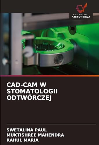 CAD-CAM W STOMATOLOGII ODTWÓRCZEJ: DE CAD-CAM W STOMATOLOGII ODTWÓRCZEJ: DE von Wydawnictwo Nasza Wiedza