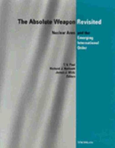 Absolute Weapon Revisited: Nuclear Arms and the Emerging International Order von University of Michigan Press