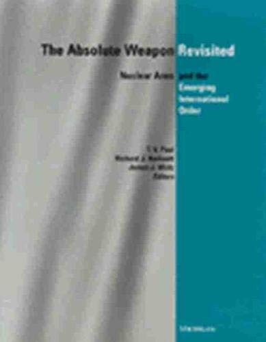 Absolute Weapon Revisited: Nuclear Arms and the Emerging International Order