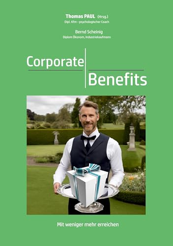 Corporate Benefits: mit weniger mehr erreichen