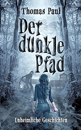 Der dunkle Pfad: Unheimliche Geschichten