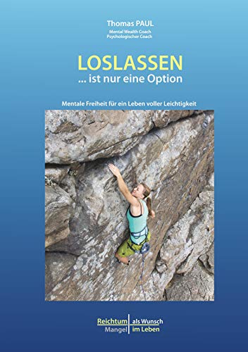 Loslassen ... ist nur eine Option (Reichtum als Wunsch - Mangel im Leben) von Books on Demand GmbH