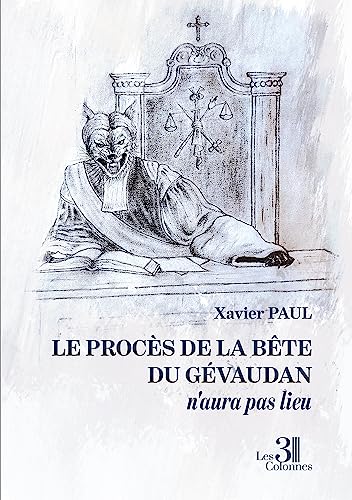 Le procès de la Bête du Gévaudan n'aura pas lieu Le procès de la Bête du Gévaudan n'aura pas lieu von Les trois colonnes
