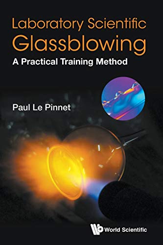 Laboratory Scientific Glassblowing: A Practical Training Method von World Scientific Publishing Europe Ltd