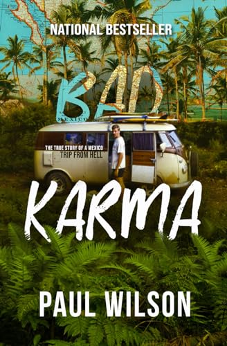 BAD KARMA: The True Story of a Mexico Trip from Hell von Paul Wilson