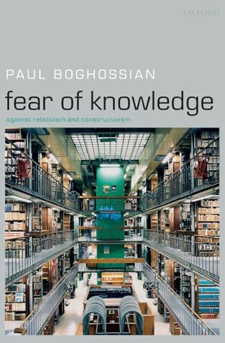 Fear of Knowledge: Against Relativism and Constructivism von Oxford University Press