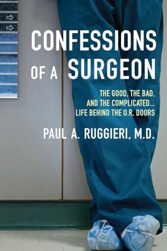 Confessions of a Surgeon: The Good, the Bad, and the Complicated...Life Behind the O.R. Doors von Berkley