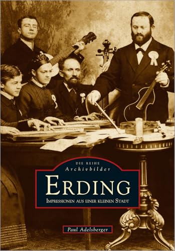 Erding: Impressionen aus einer kleinen Stadt von Sutton Verlag GmbH