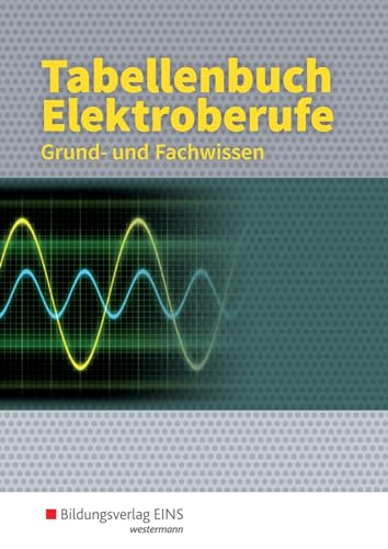Tabellenbuch Elektroberufe: Grund- und Fachwissen von Bildungsverlag Eins GmbH