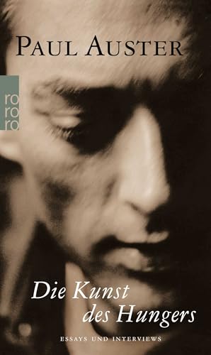 Die Kunst des Hungers: Essays und Interviews Die Kunst des Hungers: Essays und Interviews von Rowohlt