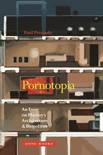 Pornotopia: An Essay on Playboy's Architecture and Biopolitics (Zone Books)